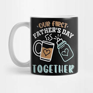 Our first father's day together Mug